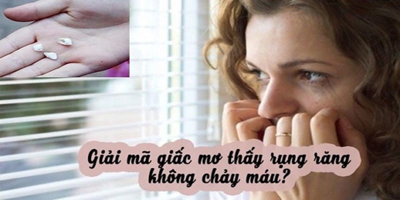 Giải mã giấc mơ rụng răng không chảy máu